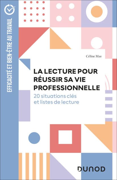 La lecture pour réussir sa vie professionnelle: 20 mises en situation et listes de lecture by Céline Mas