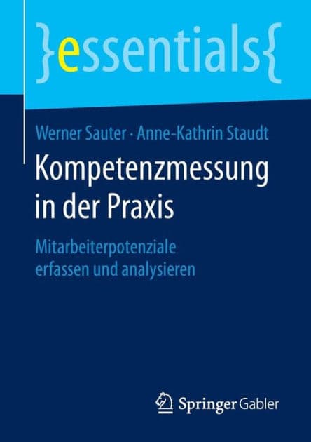 Kompetenzmessung in der Praxis: Mitarbeiterpotenziale erfassen und analysieren by Werner Sauter