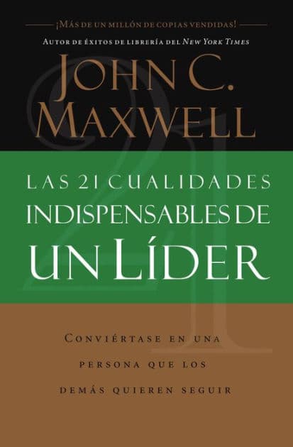 Las 21 cualidades indispensables de un líder by John C. Maxwell