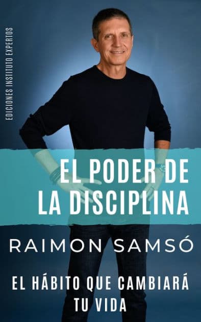 El Poder de la Disciplina: El hábito que cambiará tu vida by Raimon Samsó