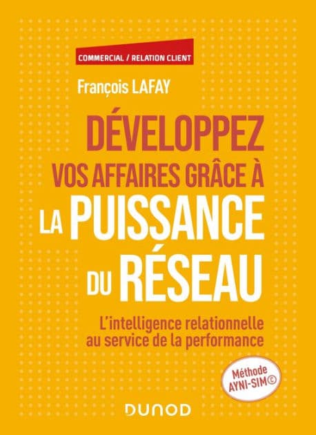 Développez vos affaires grâce à la puissance du réseau: L'intelligence relationnelle au service de la performance by François Lafay