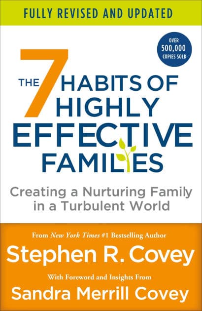 The 7 Habits of Highly Effective Families (Fully Revised and Updated): Creating a Nurturing Family in a Turbulent World by Stephen R. Covey