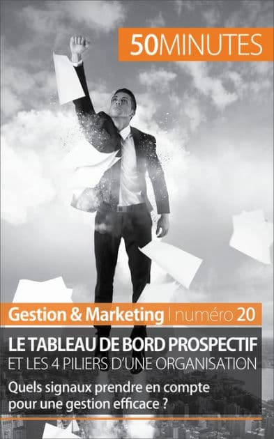 Le tableau de bord prospectif et les 4 piliers d'une organisation: Quels signaux prendre en compte pour une gestion efficace ? by Alice Sanna