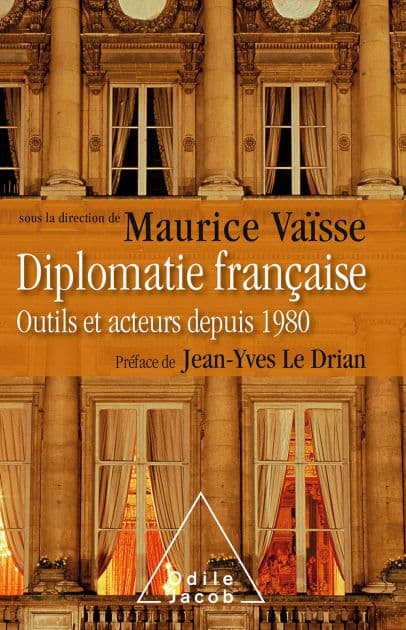Diplomatie française: Outils et acteurs depuis 1980 by Maurice Vaïsse
