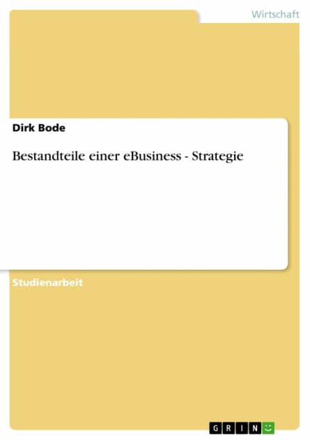Bestandteile einer eBusiness - Strategie: Strategie by Dirk Bode
