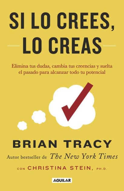 Si lo crees, lo creas by Brian Tracy