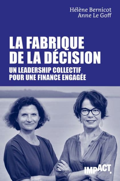 La Fabrique de la décision - Un leadership collectif pour une finance engagée by Hélène Bernicot