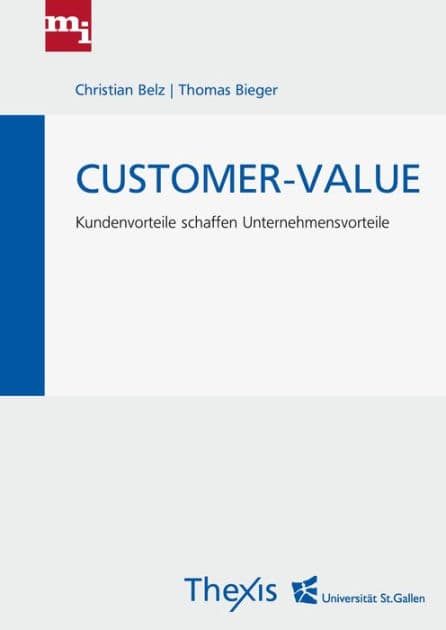 Customer-Value: Kundenvorteile schaffen Unternehmensvorteile by Christian Belz