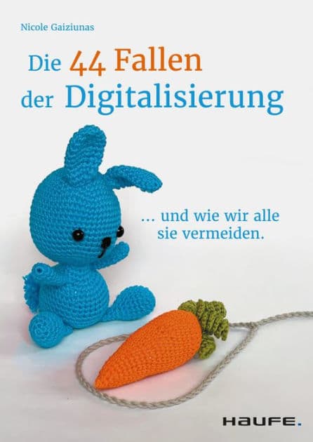 Die 44 Fallen der Digitalisierung: ...und wie wir alle sie vermeiden by Nicole Gaiziunas
