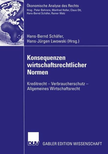 Konsequenzen wirtschaftsrechtlicher Normen: Kreditrecht - Verbraucherschutz - Allgemeines Wirtschaftsrecht by Hans-Bernd Schäfer