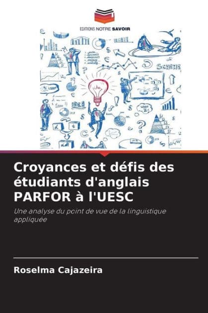 Croyances et dï¿½fis des ï¿½tudiants d'anglais PARFOR ï¿½ l'UESC by Roselma Cajazeira