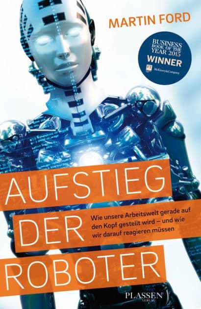 Aufstieg der Roboter: Wie unsere Arbeitswelt gerade auf den Kopf gestellt wird - und wie wir darauf reagieren müssen by Martin Ford