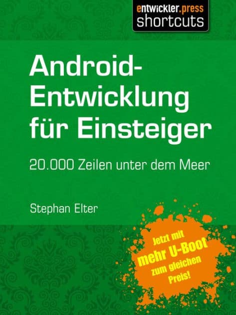 Android-Entwicklung für Einsteiger - 20.000 Zeilen unter dem Meer: 2. erweiterte Auflage by Stephan Elter