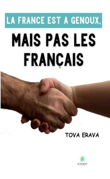 La France est à genoux, mais pas les Français by Tova Erava