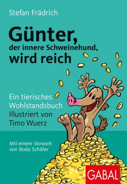 Günter, der innere Schweinehund, wird reich: Ein tierisches Wohlstandsbuch by Stefan Frädrich