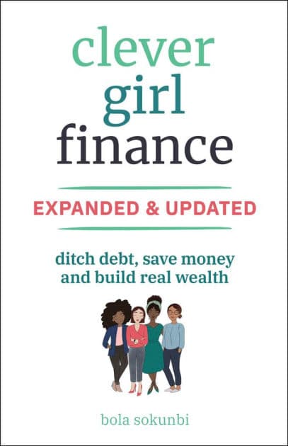 Clever Girl Finance, Expanded & Updated: Ditch Debt, Save Money and Build Real Wealth by Bola Sokunbi