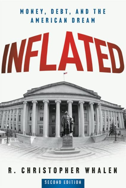 Inflated: Money, Debt, and the American Dream by R. Christopher Whalen