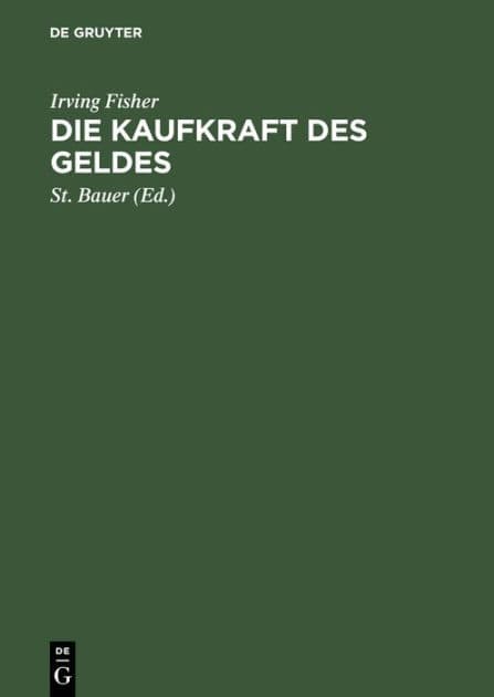 Die Kaufkraft des Geldes: Ihre Bestimmung und ihre Beziehung zu Kredit, Zins und Krisen by Irving Fisher