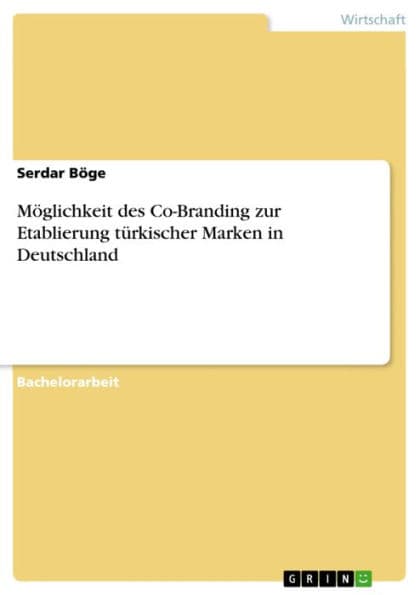 Möglichkeit des Co-Branding zur Etablierung türkischer Marken in Deutschland by Serdar Böge