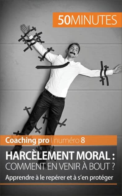 Harcèlement moral : comment en venir à bout ?: Apprendre à le repérer et à s'en protéger by Benjamin Fléron