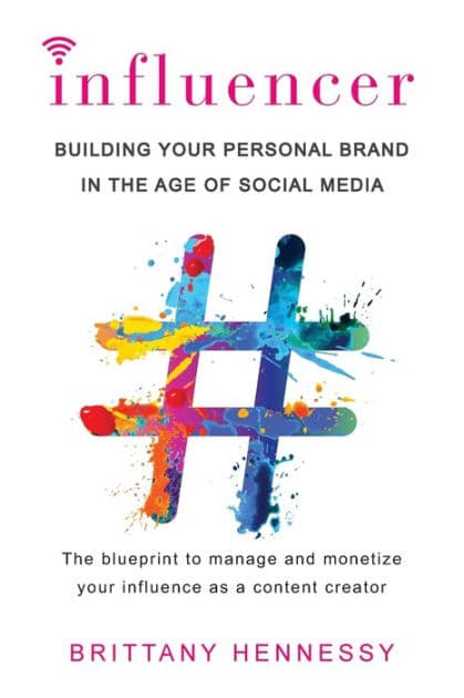 Influencer: Building Your Personal Brand in the Age of Social Media by Brittany Hennessy