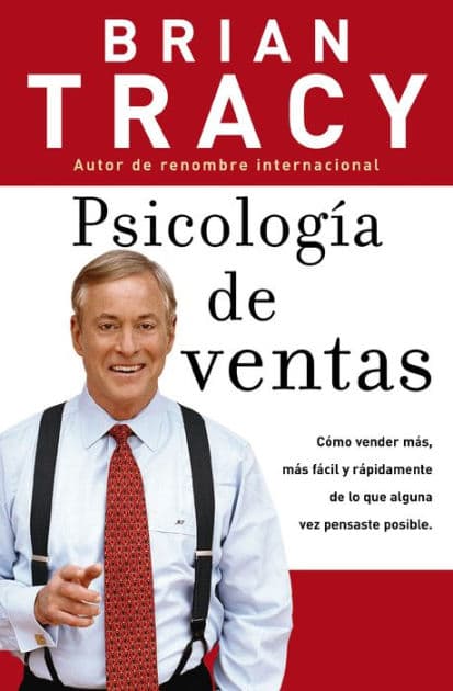 Psicología de ventas: Cómo vender más, más fácil y rápidamente de lo que alguna vez pensaste que fuese posible by Brian Tracy