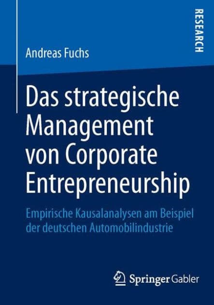 Das strategische Management von Corporate Entrepreneurship: Empirische Kausalanalysen am Beispiel der deutschen Automobilindustrie by Andreas Fuchs