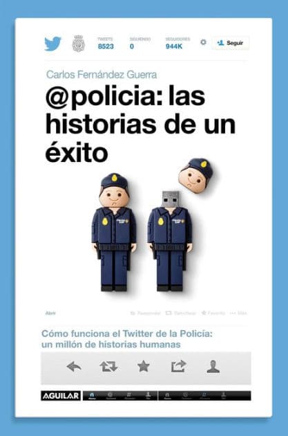 @policía: las historias de un éxito: Cómo funciona el Twitter de la policía: un millón de historias humanas by Carlos Fernández Guerra