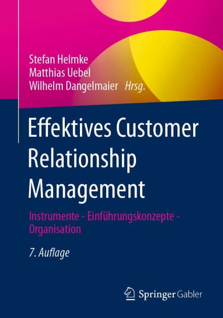 Effektives Customer Relationship Management: Instrumente - Einfï¿½hrungskonzepte - Organisation by Stefan Helmke