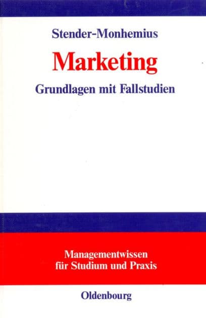 Marketing: Grundlagen mit Fallstudien by Kerstin Stender-Monhemius