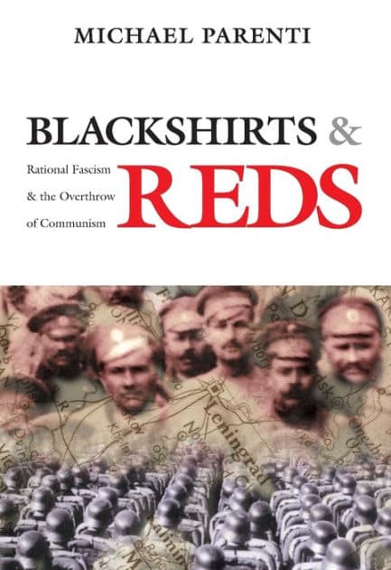 Blackshirts and Reds: Rational Fascism and the Overthrow of Communism by Michael Parenti