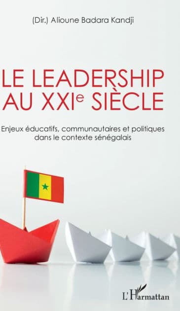 Le leadership au XXIe siècle: Enjeux éducatifs, communautaires et politiques dans le contexte sénégalais by Alioune Badara Kandji