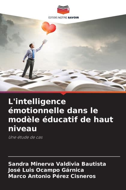 L'intelligence ï¿½motionnelle dans le modï¿½le ï¿½ducatif de haut niveau by Sandra Minerva Valdivia Bautista