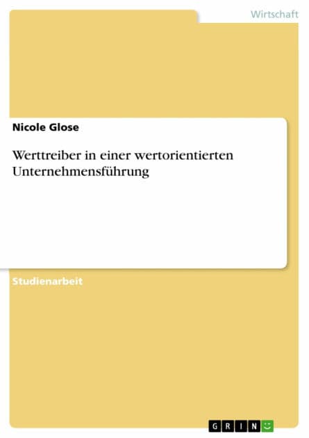 Werttreiber in einer wertorientierten Unternehmensführung by Nicole Glose