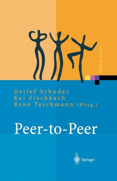 Peer-to-Peer: ï¿½konomische, technologische und juristische Perspektiven by Detlef Schoder