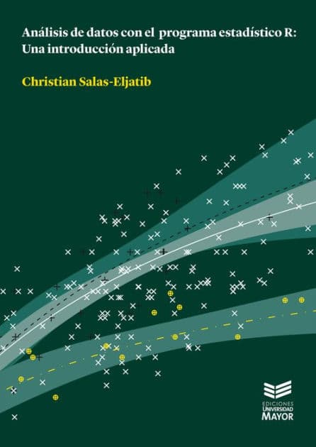 Análisis de datos con el programa estadístico R: Una introducción aplicada by Christian Salas Eljatib