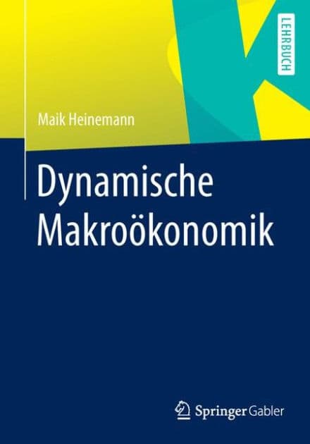 Dynamische Makroökonomik by Maik Heinemann