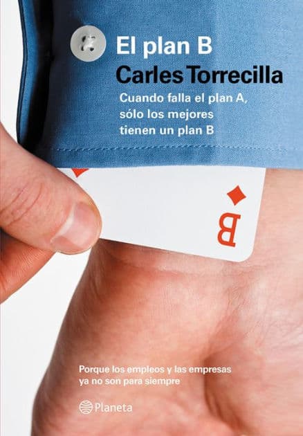 El plan B: Cuando falla el plan A, sólo los mejores tienen un plan B by Carles Torrecilla