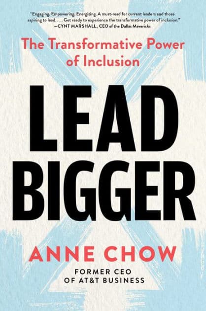 Lead Bigger: The Transformative Power of Inclusion by Anne Chow