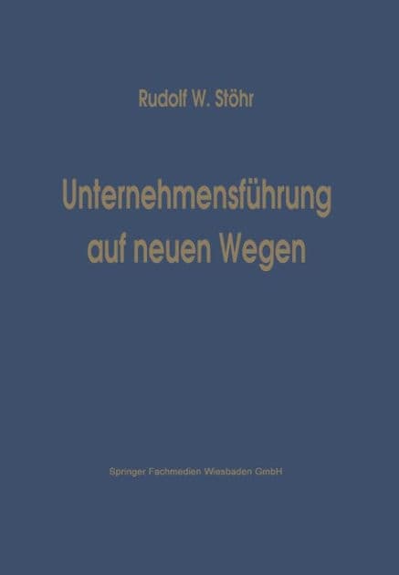 Unternehmensführung auf neuen Wegen by Stöhr Rudolf W.