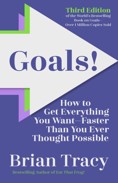 Goals! Third Edition: How to Get Everything You Want Faster Than You Ever Thought Possible by Brian Tracy