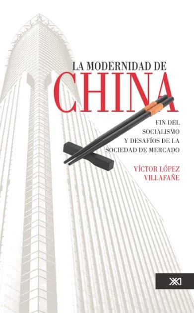 La modernidad de China: Fin del socialismo y desafíos de la sociedad de mercado by Víctor López Villafañe