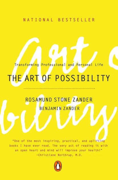 The Art of Possibility: Transforming Professional and Personal Life by Rosamund Stone Zander