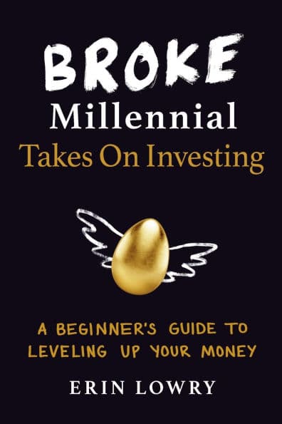 Broke Millennial Takes On Investing: A Beginner's Guide to Leveling Up Your Money by Erin Lowry