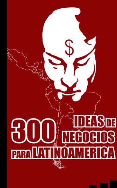 300 Ideas de Negocios para Latinoam?rica by Alex Endara