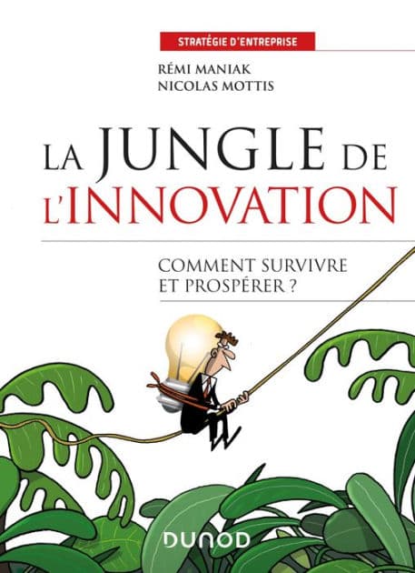 La jungle de l'innovation: Quelles stratégies pour survivre et prospérer ? by Rémi Maniak