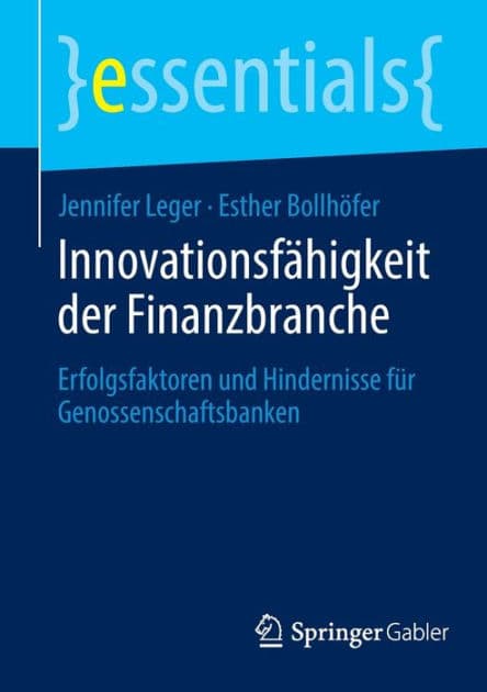 Innovationsfähigkeit der Finanzbranche: Erfolgsfaktoren und Hindernisse für Genossenschaftsbanken by Jennifer Leger