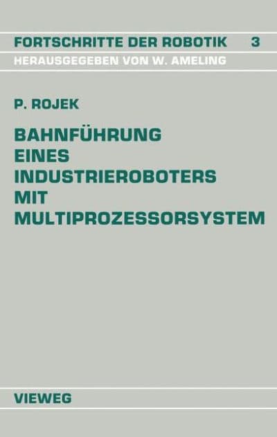 Bahnführung Eines Industrieroboters mit Multiprozessorsystem by Peter Rojek