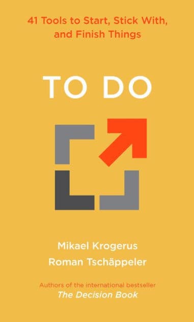 To Do: 41 Tools to Start, Stick With, and Finish Things by Mikael Krogerus