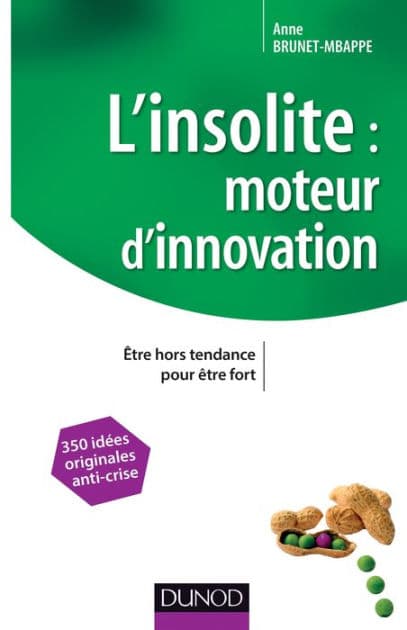 L'insolite, moteur d'innovation: Être hors tendance pour être fort by Anne Brunet-Mbappe